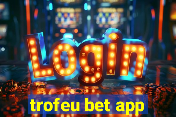 trofeu bet app